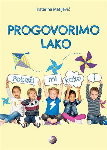Knjiga Progovorimo lako - Pokaži mi kako! autora Katarina Matijević izdana  kao meki uvez dostupna u Knjižari Znanje.