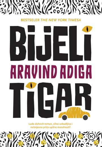 Knjiga Bijeli tigar autora Aravind Adiga izdana 2023 kao meki uvez dostupna u Knjižari Znanje.