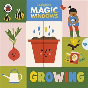 Knjiga Magic Windows: Growing autora Ladybird izdana 2023 kao Board book dostupna u Knjižari Znanje.