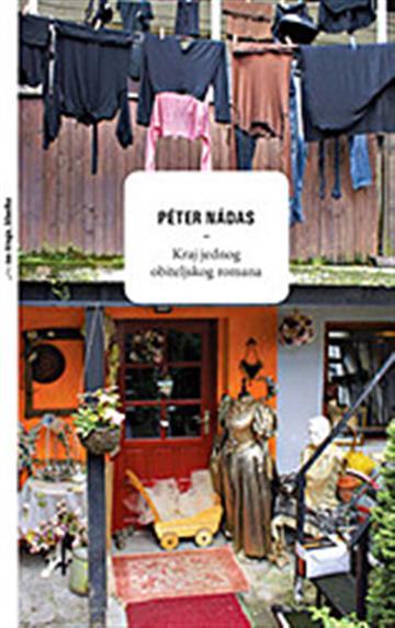 Knjiga Kraj jednog obiteljskog romana autora Péter Nádas izdana 2012 kao tvrdi uvez dostupna u Knjižari Znanje.