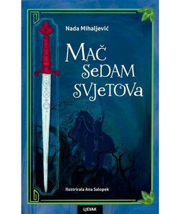 Knjiga Mač sedam svjetova autora Nada Mihaljević izdana 2025 kao meki uvez dostupna u Knjižari Znanje.