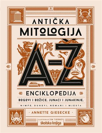 Knjiga Antička mitologija od A do Ž autora Annette Giesecke izdana 2023 kao tvrdi uvez dostupna u Knjižari Znanje.