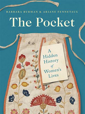 Knjiga Pocket: A Hidden History of Women's Lives, 1660-1900 autora Barbara Burman, Ariane Fennetaux izdana 2020 kao meki uvez dostupna u Knjižari Znanje.