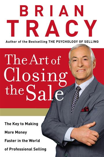 Knjiga Art of Closing the Sale autora Brian Tracy izdana 2012 kao meki uvez dostupna u Knjižari Znanje.