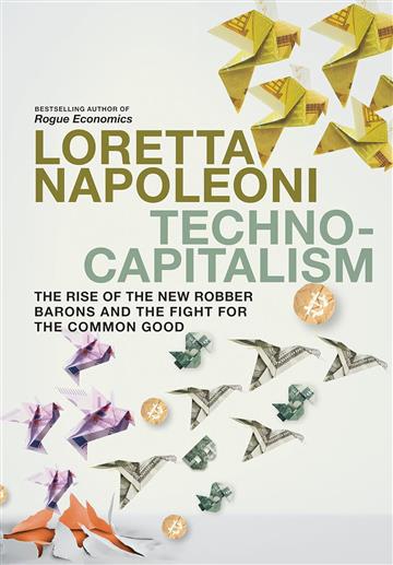 Knjiga Technocapitalism autora Loretta Napoleoni izdana 2024 kao meki uvez dostupna u Knjižari Znanje.