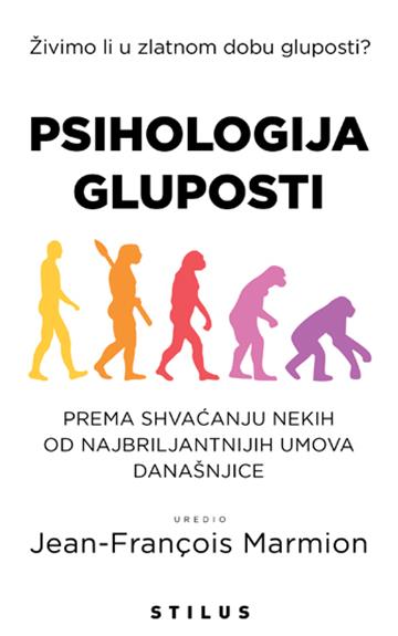 Knjiga Psihologija gluposti autora Jean-François Marmion izdana 2023 kao meki uvez dostupna u Knjižari Znanje.