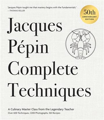 Knjiga Jacques Pépin Complete Techniques, 50th Ann. Ed. autora Jacques Pepin izdana 2026 kao tvrdi uvez dostupna u Knjižari Znanje.