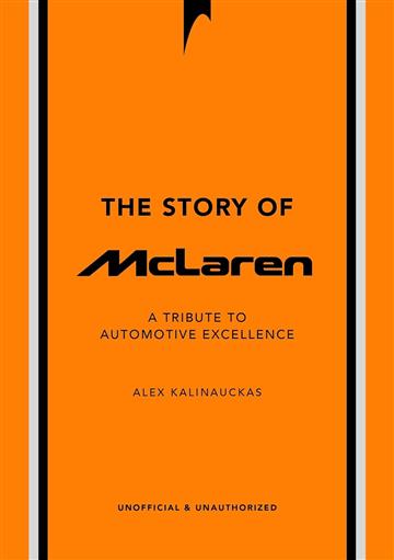 Knjiga Story of McLaren autora Alex Kalinauckas izdana 2025 kao tvrdi uvez dostupna u Knjižari Znanje.