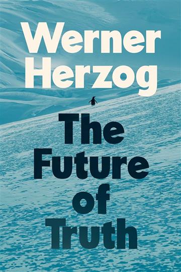 Knjiga Future of Truth autora Werner Herzog izdana 2025 kao tvrdi uvez dostupna u Knjižari Znanje.