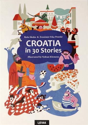 Knjiga Croatia in 30 Stories autora Božo Skoko i Zvonimir Frka-Petešić izdana 2023 kao tvrdi uvez dostupna u Knjižari Znanje.