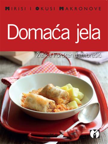 Knjiga Domaća jela autora Željka Fordren Jambrešić izdana 2015 kao meki uvez dostupna u Knjižari Znanje.