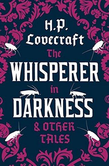 Knjiga The Whisperer In Darkness And Other Tales autora H.P. Lovecraft izdana 2015 kao meki uvez dostupna u Knjižari Znanje.