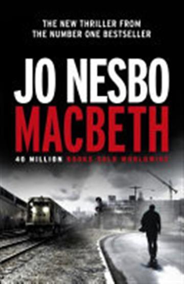 Knjiga Macbeth autora Jo Nesbo izdana 2018 kao meki uvez dostupna u Knjižari Znanje.