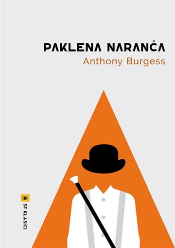 Knjiga Paklena naranča autora Anthony Burgess izdana 2020 kao meki uvez dostupna u Knjižari Znanje.
