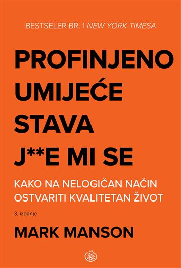 Knjiga Profinjeno umijeće stava j**e mi se autora Mark Manson izdana 2026 kao meki uvez dostupna u Knjižari Znanje.