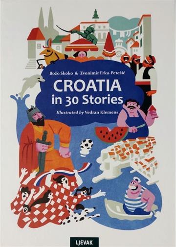 Knjiga Hrvatska u 30 priča autora Božo Skoko i Zvonimir Frka-Petešić izdana 2024 kao tvrdi uvez dostupna u Knjižari Znanje.