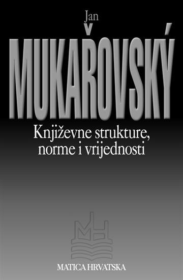 Knjiga Književne strukture, norme i vrijednosti autora Jan Mukarovský izdana 1999 kao meki uvez dostupna u Knjižari Znanje.