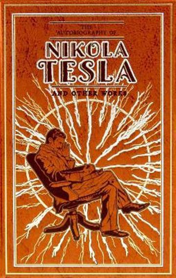 Knjiga Autobiography of Nikola Tesla and Other Works autora Nikola Tesla, Thomas izdana 2022 kao tvrdi uvez dostupna u Knjižari Znanje.