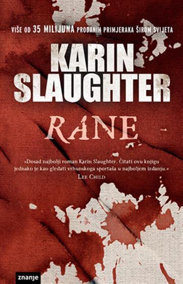 Knjiga Rane autora Karin Slaughter izdana 2017 kao tvrdi uvez dostupna u Knjižari Znanje.