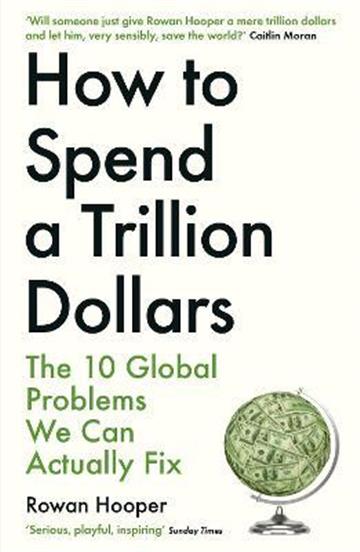 Knjiga How to Spend a Trillion Dollars autora Rowan Hooper izdana 2022 kao meki uvez dostupna u Knjižari Znanje.