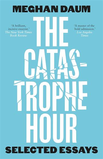 Knjiga Catastrophe Hour: Selected Essays autora Meghan Daum izdana 2025 kao meki uvez dostupna u Knjižari Znanje.