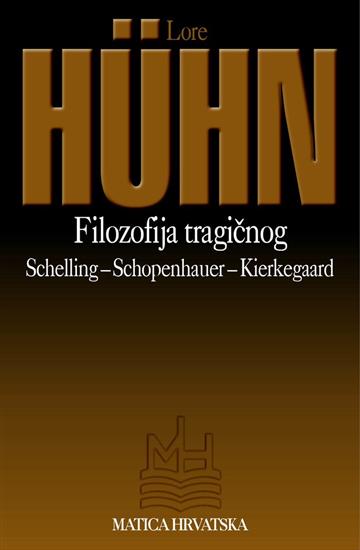 Knjiga Filozofija tragičnog: Schelling, Schopenhauer, Kierkegaard autora Lore Huehn izdana 2014 kao meki uvez dostupna u Knjižari Znanje.