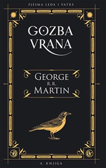 Knjiga Pjesma leda i vatre 4: Gozba vrana autora George R.R. Martin izdana 2018 kao tvrdi uvez dostupna u Knjižari Znanje.