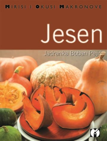 Knjiga Jesen - recepti autora Jadranka Boban Pejić izdana 2007 kao meki uvez dostupna u Knjižari Znanje.