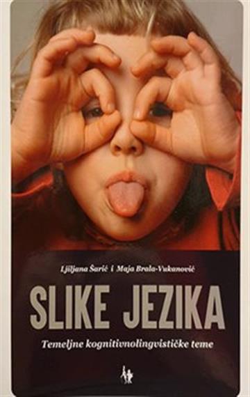 Knjiga Slike jezika autora Ljiljana Šarić Maja Brala Vukanović izdana 2019 kao meki uvez dostupna u Knjižari Znanje.