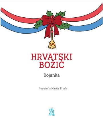 Knjiga Hrvatski Božić – bojanka autora Marija Trusk izdana 2022 kao meki dostupna u Knjižari Znanje.