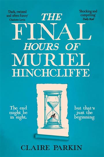 Knjiga Final Hours of Muriel Hinchcliffe M.B.E autora Claire Parkin izdana 2025 kao meki uvez dostupna u Knjižari Znanje.