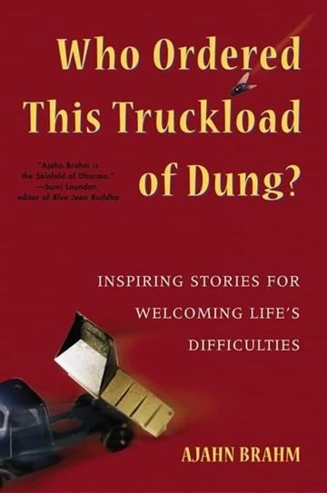 Knjiga Who Ordered This Truckload of Dung? autora Ajahn Brahm izdana 2005 kao meki uvez dostupna u Knjižari Znanje.