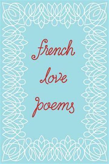 Knjiga French Love Poems autora  izdana 2016 kao meki uvez dostupna u Knjižari Znanje.