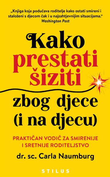 Knjiga Kako prestati šiziti zbog djece autora dr. sc. Carla Naumburg  izdana 2022 kao meki dostupna u Knjižari Znanje.