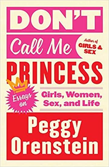 Knjiga Don't Call Me Princess autora Peggy Orenstein izdana 2018 kao meki uvez dostupna u Knjižari Znanje.