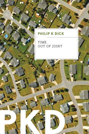 Knjiga Time Out of Joint autora Philip K. Dick izdana 2012 kao meki uvez dostupna u Knjižari Znanje.