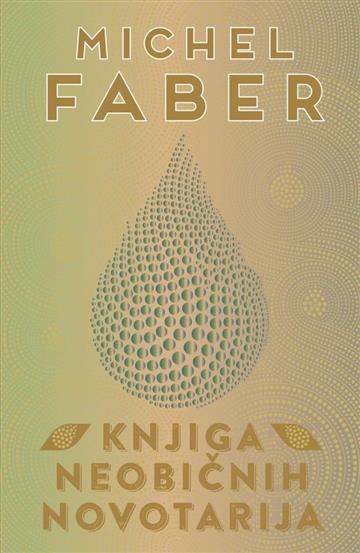 Knjiga Knjiga neobičnih novotarija autora Michel Faber izdana 2017 kao meki uvez dostupna u Knjižari Znanje.