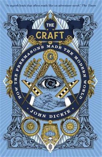 Knjiga Craft: Freemasons autora John Dickie izdana 2021 kao meki uvez dostupna u Knjižari Znanje.