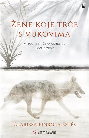Knjiga Žene koje trče s vukovima autora Clarissa Pincola Estes izdana 2019 kao meki uvez dostupna u Knjižari Znanje.