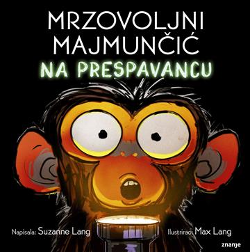 Knjiga Mrzovoljni majmunčić na prespavancu autora Suzanne Lang izdana 2024 kao tvrdi dostupna u Knjižari Znanje.