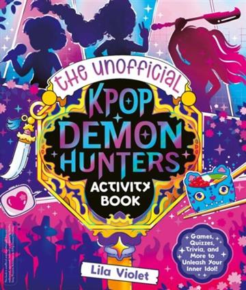 Knjiga K-Pop Demon Hunter Activity Book autora Lila Violet izdana 2025 kao meki uvez dostupna u Knjižari Znanje.