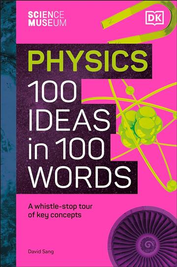 Knjiga 100 Physics Ideas in 100 Words autora Science izdana 2024 kao tvrdi uvez dostupna u Knjižari Znanje.