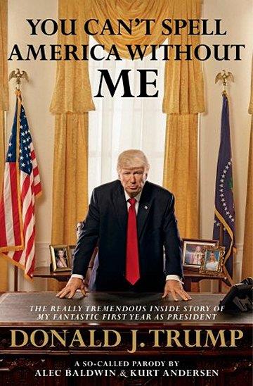 Knjiga You Can't Spell America Without Me autora Alec Baldwin, Kurt Anderssen izdana 2017 kao meki uvez dostupna u Knjižari Znanje.