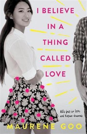 Knjiga I Believe in a Thing Called Love autora Maurene Goo izdana 2018 kao meki uvez dostupna u Knjižari Znanje.