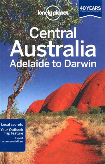 Knjiga Lonely Planet Central Australia - Adelaide to Darwin autora Lonely Planet izdana 2013 kao meki uvez dostupna u Knjižari Znanje.
