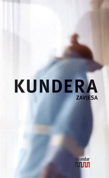Knjiga Zavjesa autora Milan Kundera izdana 2005 kao tvrdi uvez dostupna u Knjižari Znanje.
