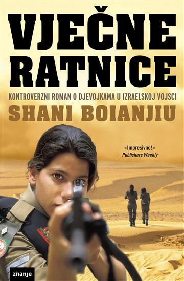 Knjiga Vječne ratnice autora Shani Boianjiu izdana 2012 kao meki uvez dostupna u Knjižari Znanje.