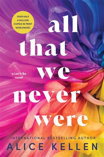 Knjiga All That We Never Were (Let It Be , Book 1) autora Alice Kellen izdana 2023 kao meki uvez dostupna u Knjižari Znanje.