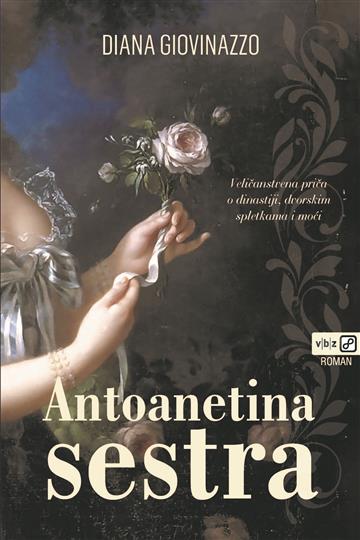 Knjiga Antoanetina sestra autora Diana Giovinazzo izdana 2023 kao tvrdi uvez dostupna u Knjižari Znanje.