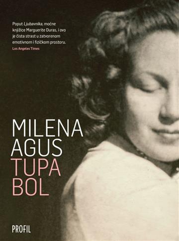 Knjiga Tupa bol autora Milena Agus izdana 2019 kao meki uvez dostupna u Knjižari Znanje.